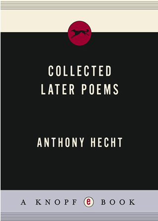Collected Later Poems of Anthony Hecht