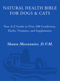 Natural Health Bible for Dogs Cats Your A Z Guide to Over 200 Conditions Herbs Vitamins and Supplements