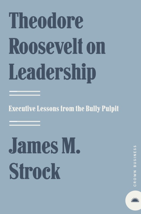 Cover image for book Theodore Roosevelt on Leadership