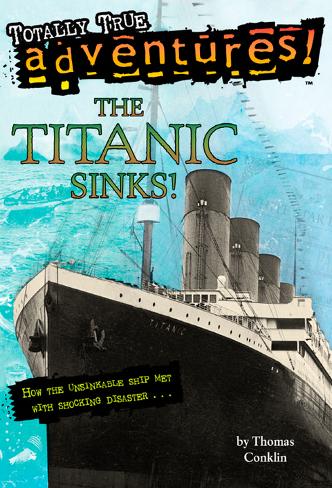 Cover image for book The Titanic Sinks! (Totally True Adventures)