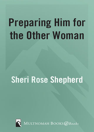Preparing Him for the Other Woman