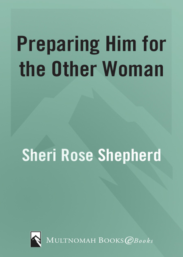 Preparing Him for the Other Woman