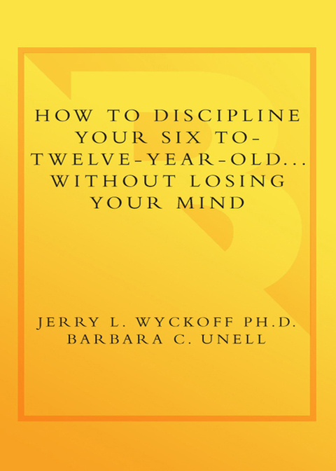 Cover image for book How to Discipline Your Six to Twelve Year Old . . . Without Losing Your Mind