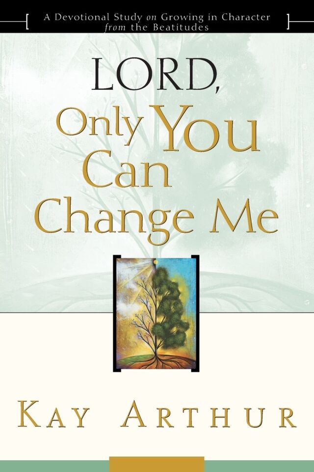 Lord, Only You Can Change Me