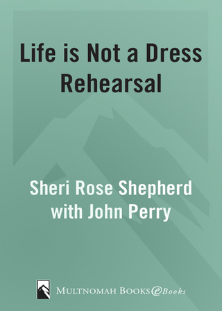 Life is Not a Dress Rehearsal
