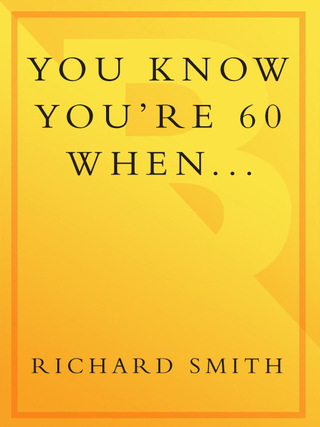 You Know You're 60 When . . .