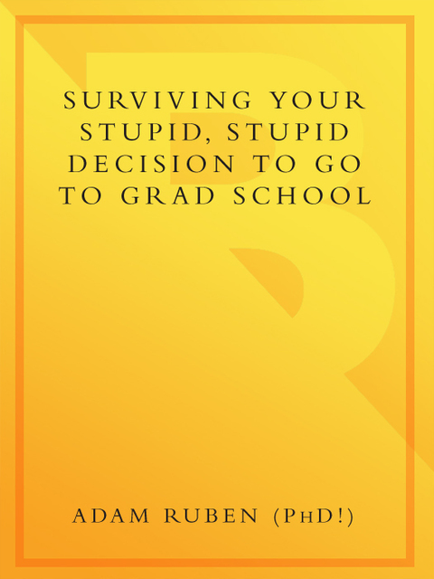 Cover image for book Surviving Your Stupid, Stupid Decision to Go to Grad School