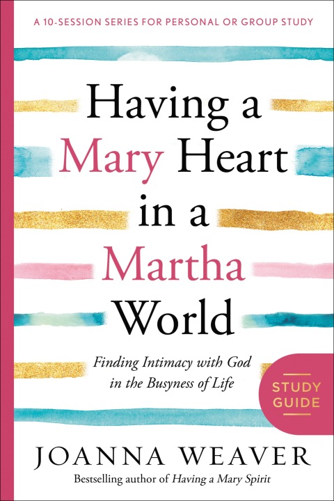 Cover image for book Having a Mary Heart in a Martha World Study Guide