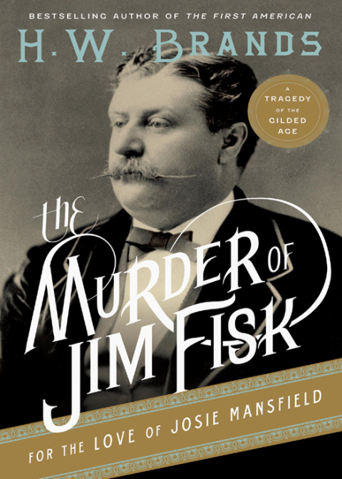 Cover image for book The Murder of Jim Fisk for the Love of Josie Mansfield