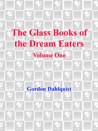 The Glass Books of the Dream Eaters, Volume One