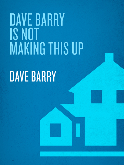 Cover image for book Dave Barry Is Not Making This Up