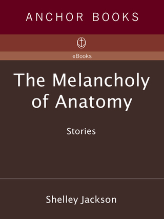 The Melancholy of Anatomy