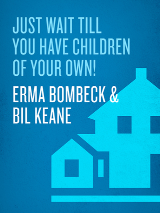 Just Wait Till You Have Children of Your Own!