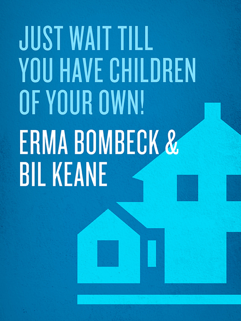 Cover image for book Just Wait Till You Have Children of Your Own!