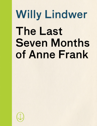 The Last Seven Months of Anne Frank