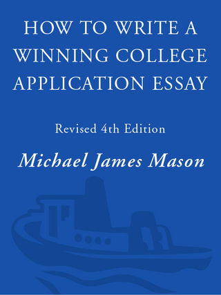 How to Write a Winning College Application Essay, Revised 4th Edition
