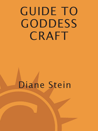 Diane Stein's Guide to Goddess Craft