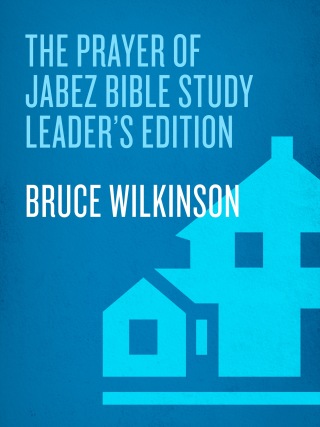 The Prayer of Jabez Bible Study Leader's Edition