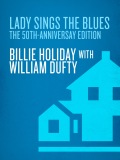 Lady Sings the Blues: The 50th-Anniversay Edition with a Revised Discography Billie Holiday Author