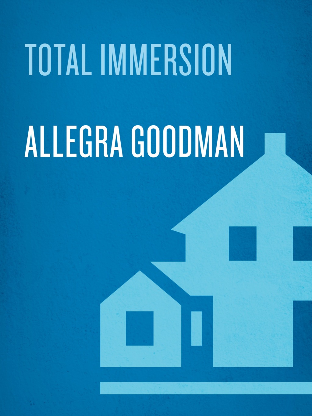Total Immersion (eBook) - Allegra Goodman,
