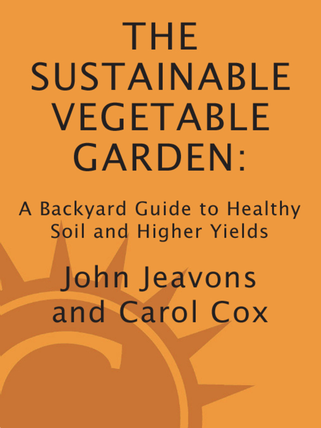 The Sustainable Vegetable Garden