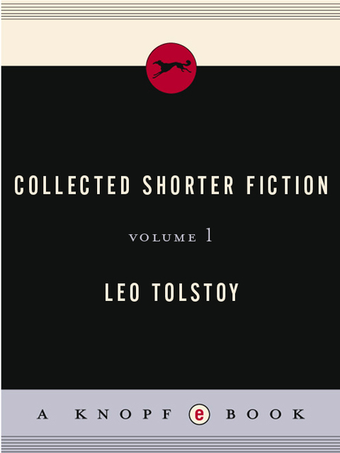 Cover image for book Collected Shorter Fiction of Leo Tolstoy, Volume I