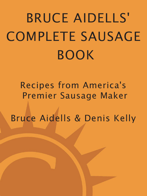 Cover image for book Bruce Aidells' Complete Sausage Book