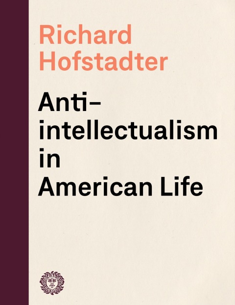Cover image for book Anti-Intellectualism in American Life