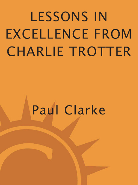 Cover image for book Lessons in Excellence from Charlie Trotter