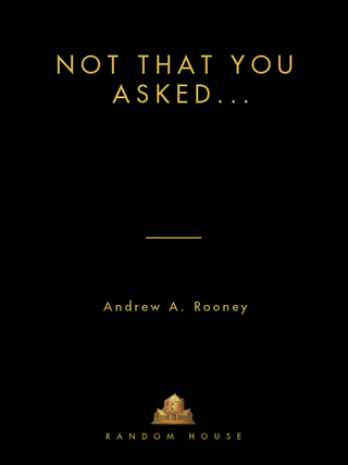 Not That You Asked...