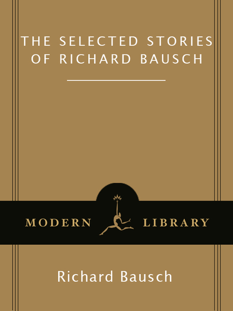 Cover image for book The Selected Stories of Richard Bausch