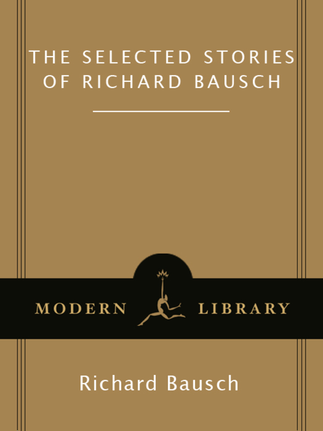 The Selected Stories of Richard Bausch