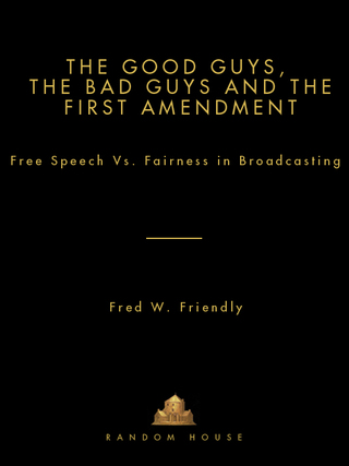The Good Guys, the Bad Guys and the First Amendment