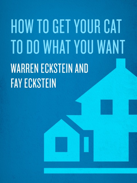 Cover image for book How to Get Your Cat to Do What You Want