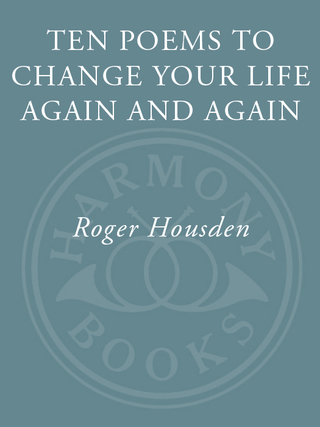 Ten Poems to Change Your Life Again and Again