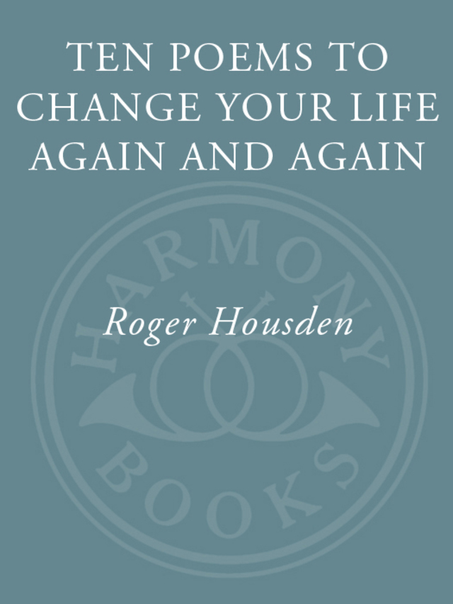 Ten Poems to Change Your Life Again and Again