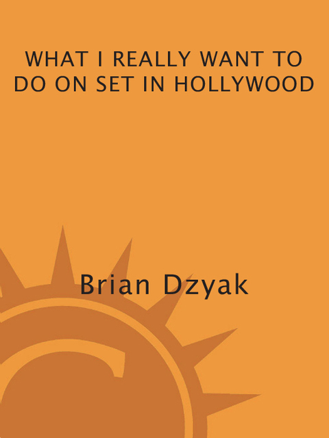 Cover image for book What I Really Want to Do on Set in Hollywood