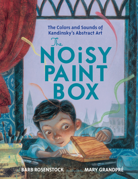 Cover image for book The Noisy Paint Box: The Colors and Sounds of Kandinsky's Abstract Art