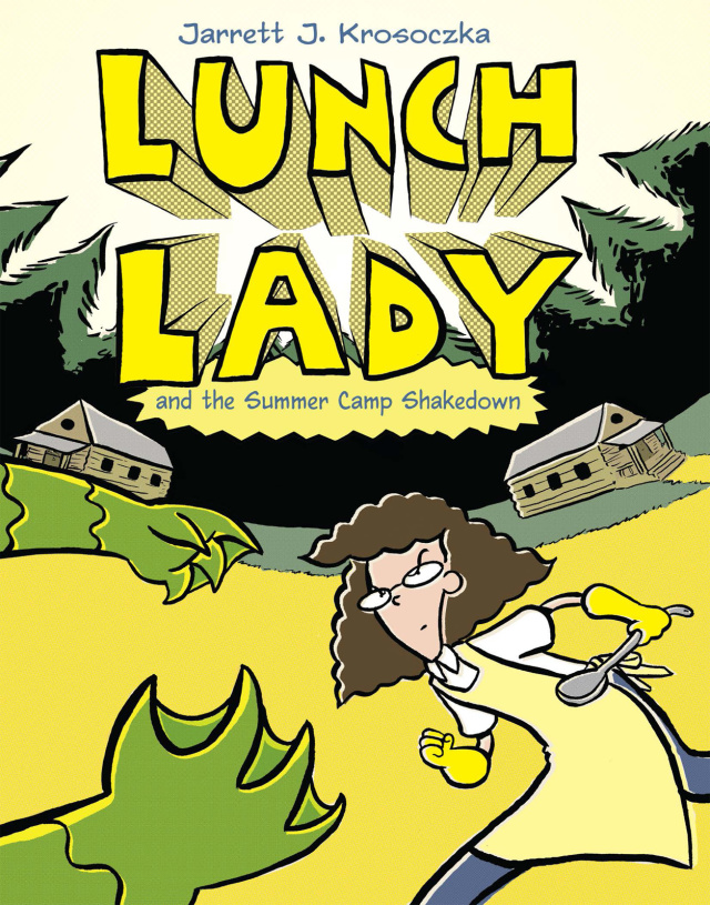 Lunch Lady and the Summer Camp Shakedown