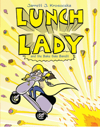 Lunch Lady and the Bake Sale Bandit