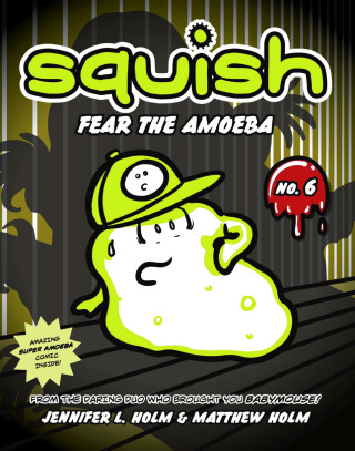Squish #6: Fear the Amoeba