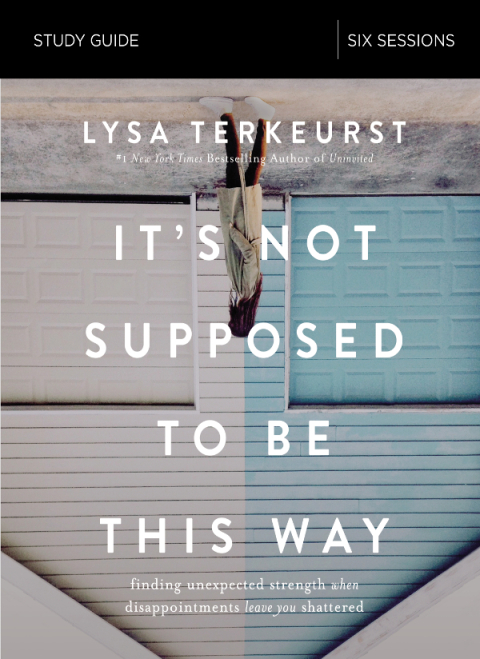 Cover image for book It's Not Supposed to Be This Way Bible Study Guide