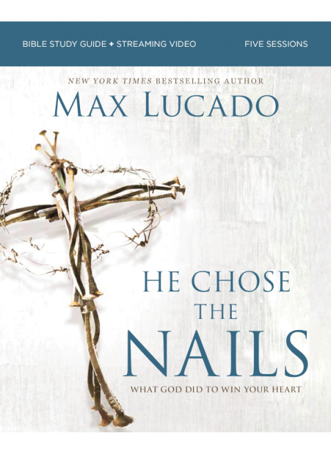 Cover image for book He Chose the Nails Bible Study Guide + Streaming Video, Updated Edition