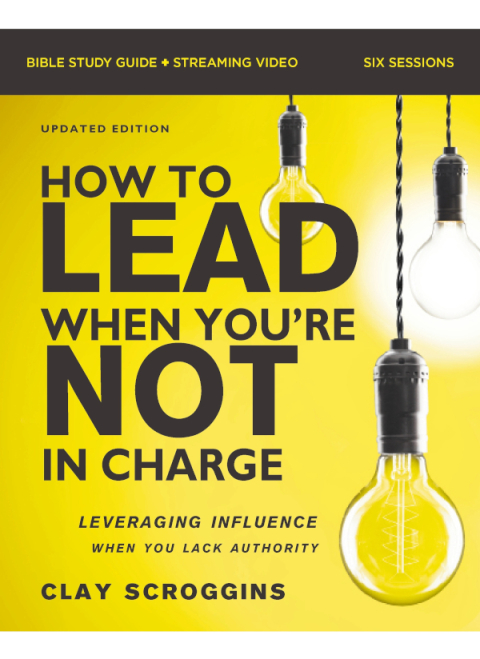 Cover image for book How to Lead When You're Not in Charge Bible Study Guide plus Streaming Video, Updated Edition