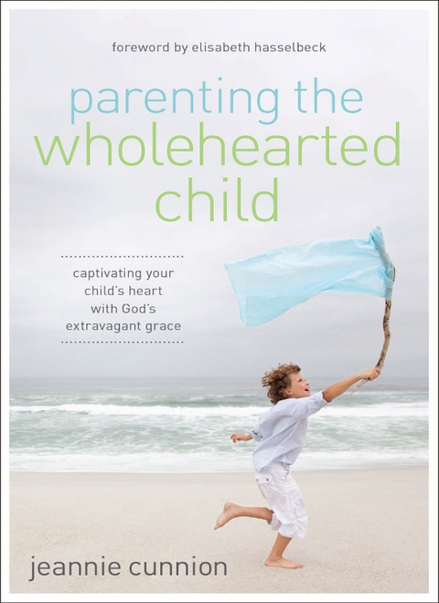 Cover image for book Parenting the Wholehearted Child