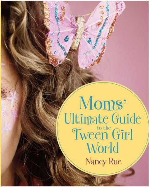 Cover image for book Moms' Ultimate Guide to the Tween Girl World
