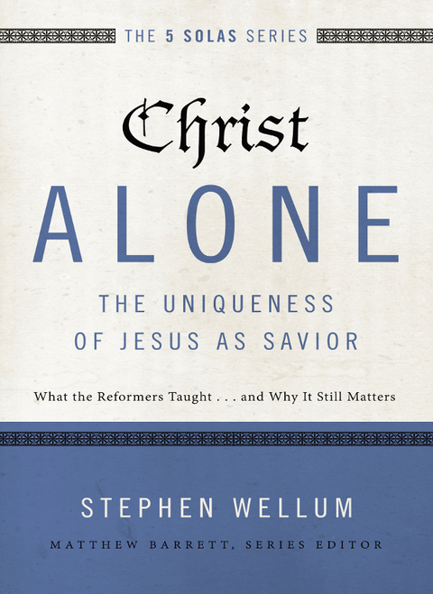 Cover image for book Christ Alone---The Uniqueness of Jesus as Savior