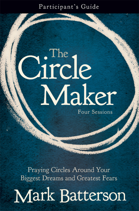 Cover image for book The Circle Maker Bible Study Participant's Guide