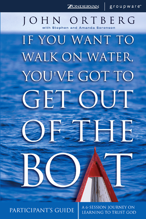 Cover image for book If You Want to Walk on Water, You've Got to Get Out of the Boat Bible Study Participant's Guide