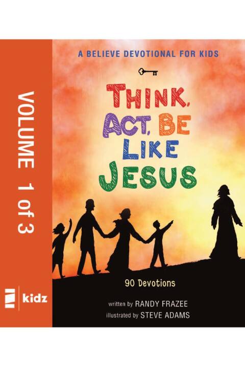 Cover image for book A Believe Devotional for Kids: Think, Act, Be Like Jesus, Vol. 1